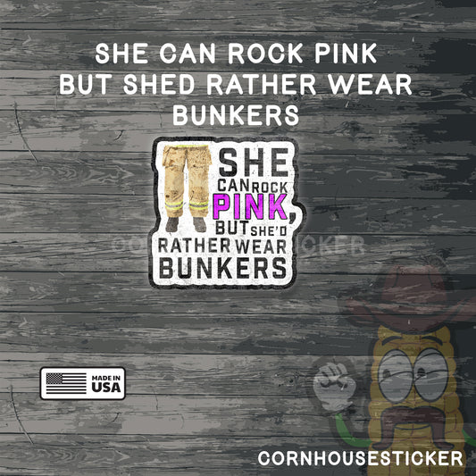 She can rock pink, But she'd  rather wear bunkers | Firefighter stickers