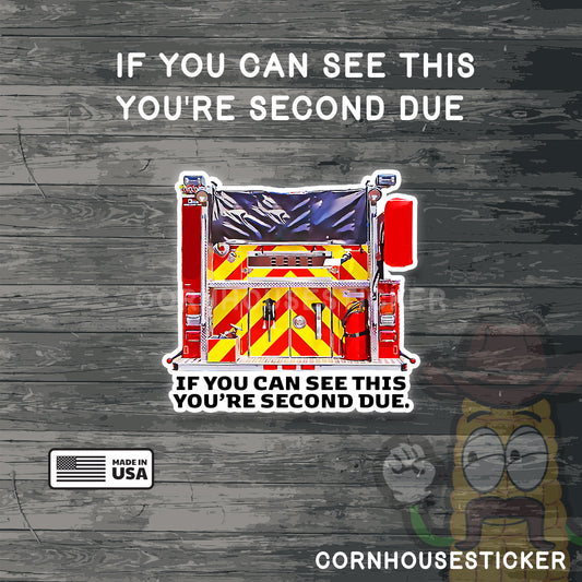 If you can see this you're second due. | Firefighter stickers