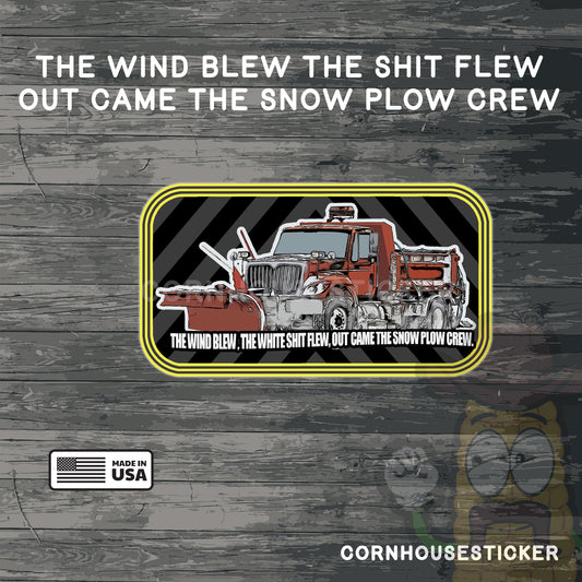 The wind blew, The white shit flew , Out came the snow plow crew. | Snow plow driver